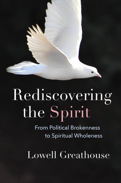 Rediscovering the Spirit: From Political Brokenness to Spiritual Wholeness