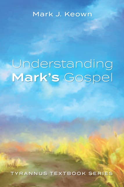 Understanding Mark’s Gospel: Tyrannus Textbook Series