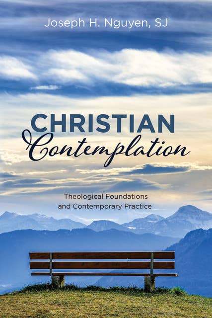 Christian Contemplation: Theological Foundations and Contemporary Practice