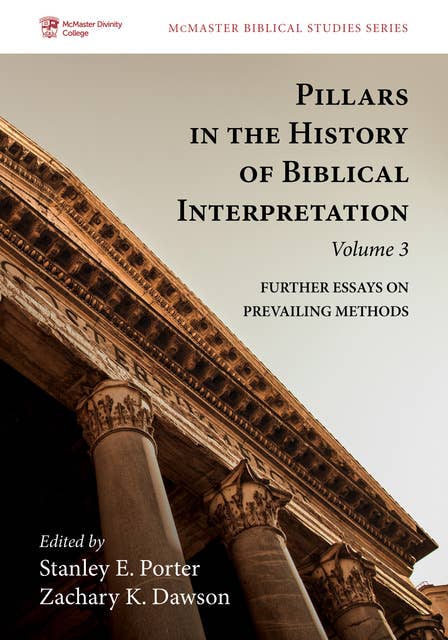 Pillars in the History of Biblical Interpretation, Volume 3: Further Essays on Prevailing Methods
