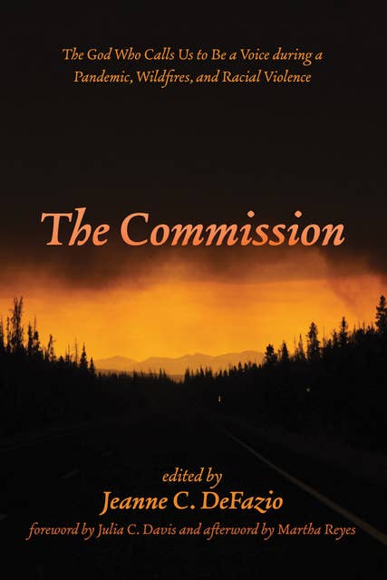 The Commission: The God Who Calls Us to Be a Voice during a Pandemic, Wildfires, and Racial Violence