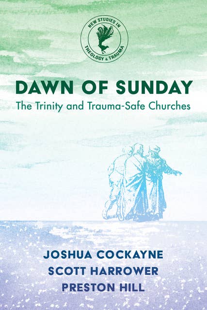 Dawn of Sunday: The Trinity and Trauma-Safe Churches