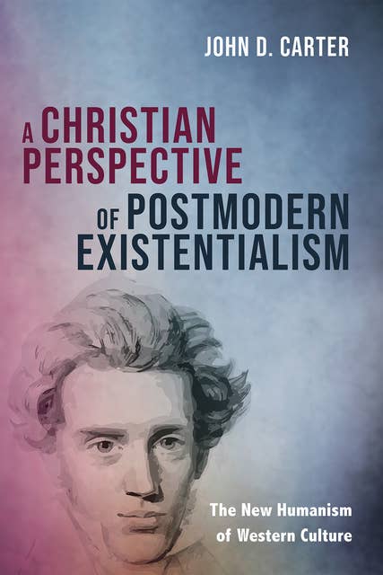 A Christian Perspective of Postmodern Existentialism: The New Humanism of Western Culture