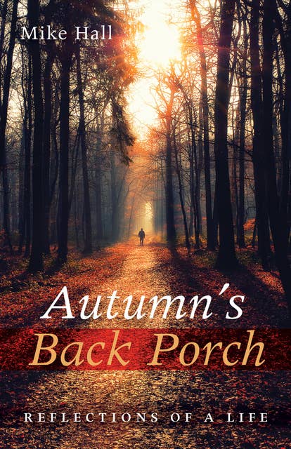 Autumn’s Back Porch: Reflections of a Life