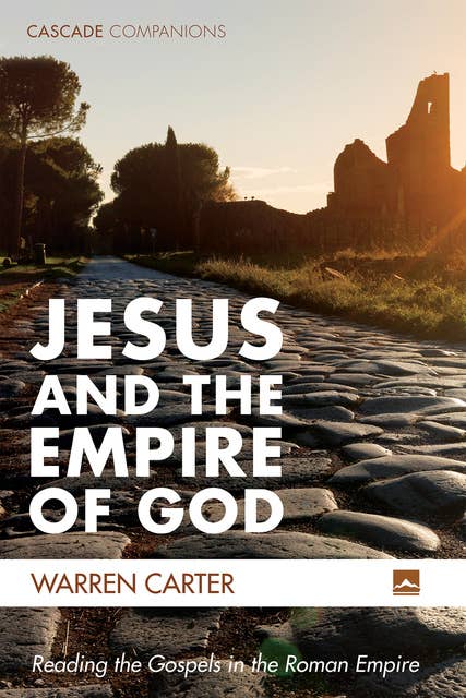 Jesus and the Empire of God: Reading the Gospels in the Roman Empire