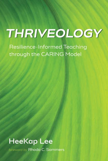 Thriveology: Resilience-Informed Teaching through the CARING Model