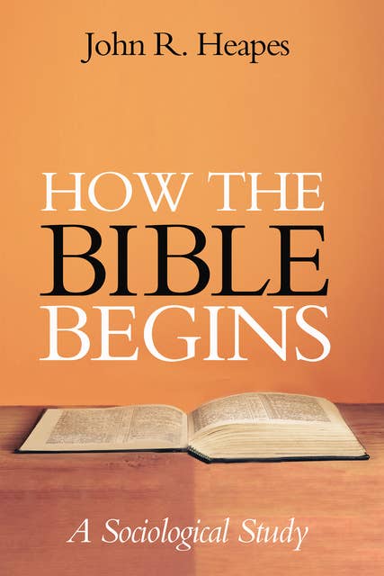 How the Bible Begins: A Sociological Study
