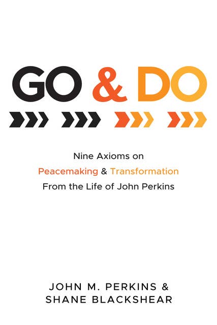 Cover for Go and Do: Nine Axioms on Peacemaking and Transformation From the Life of John Perkins