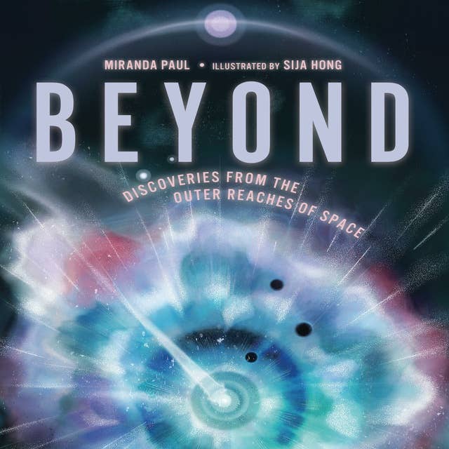Beyond: Discoveries from the Outer Reaches of Space