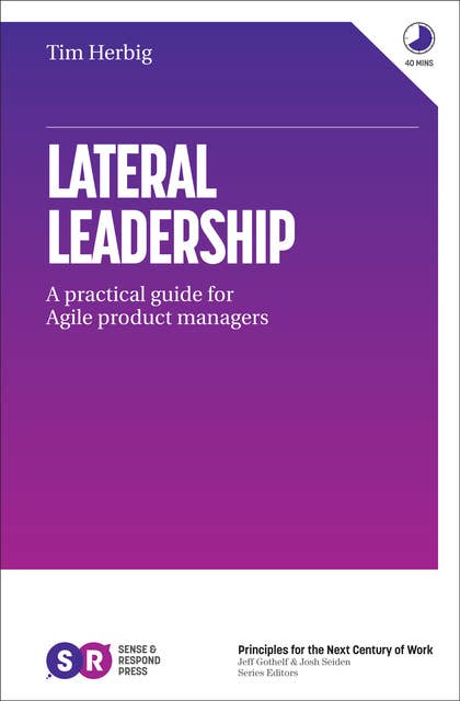 Lateral Leadership: A Practical Guide for Agile Product Managers