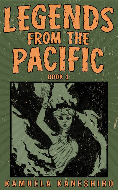 Legends from the Pacific: Book 1: Asian and Pacific Island folklore and cultural history
