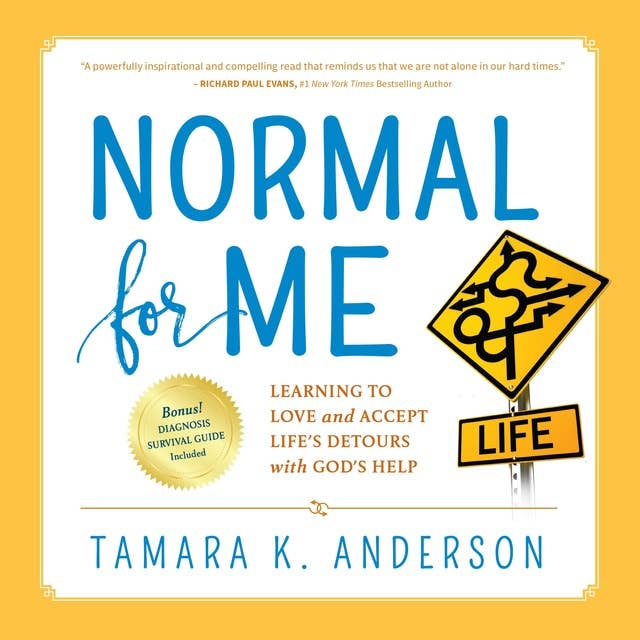 Normal For Me: Learning to Love and Accept Life's Detours with God's Help