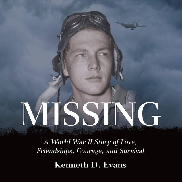Missing: A World War II Story of Love, Friendships, Courage, and Survival
