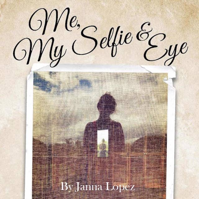 Me, My Selfie, & Eye: A Midlife Conversation About Lost Identity, Grief and Seeing Who You Are