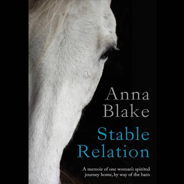 Stable Relation: A Memoir of One Woman's Spirited Journey Home, by Way of the Barn