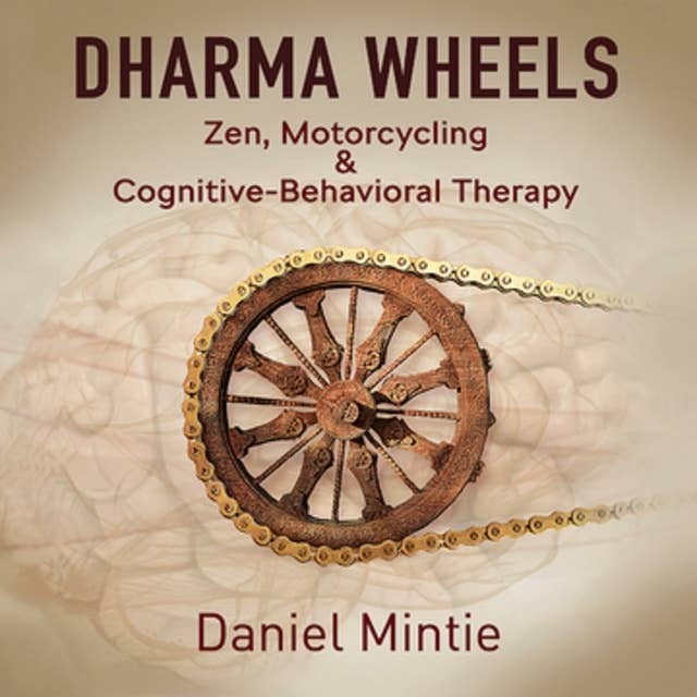 Dharma Wheels: Zen, Motorcycling & Cognitive-Behavioral Therapy