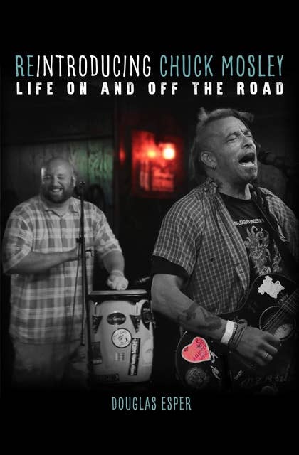 Reintroducing Chuck Mosley: Life On and Off the Road