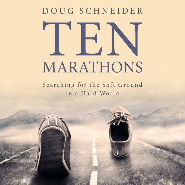 Ten Marathons: Searching for the Soft Ground in a Hard World