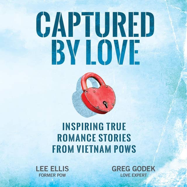 Captured by Love: Inspiring True Romance Stories from Vietnam POWs