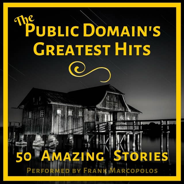 Cover for The Public Domain's Greatest Hits: 50 Amazing Stories
