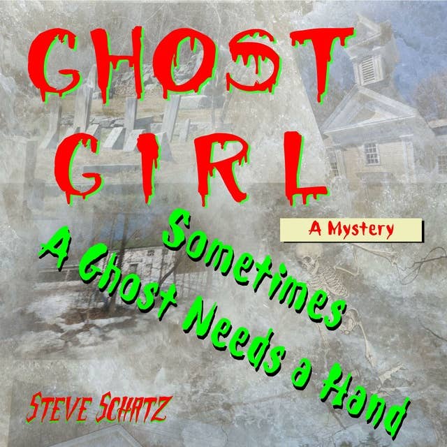 Ghost Girl - A Mystery: Sometimes a Ghost Needs a Hand