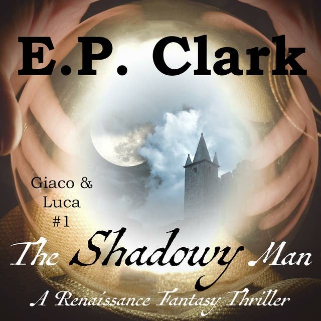 The Shadowy Man: A Renaissance Fantasy Thriller