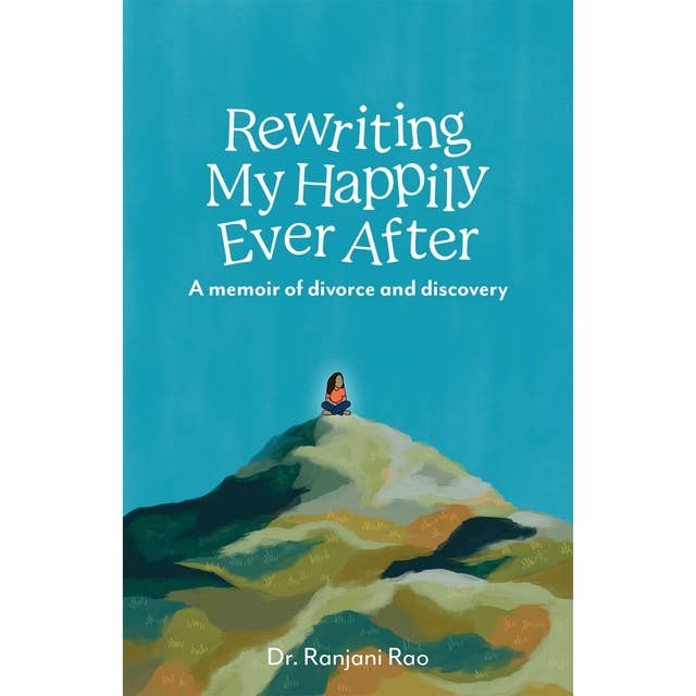 Rewriting My Happily Ever After: A memoir of divorce and discovery