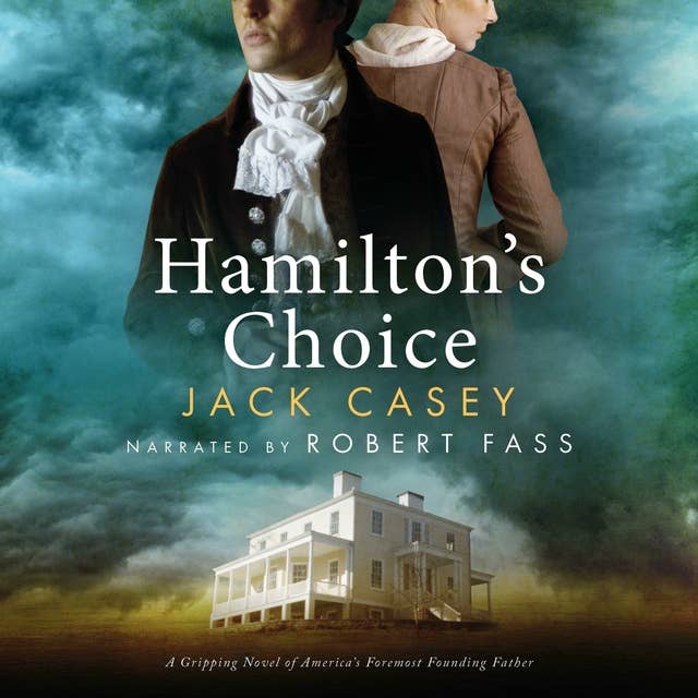 Hamilton's Choice: A Gripping Novel of America's Foremost Founding Father
