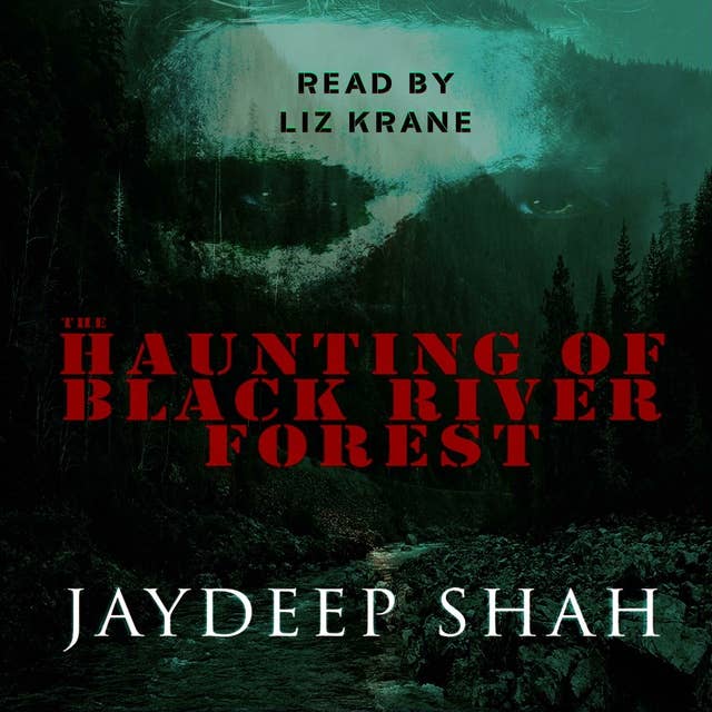 The Haunting of Black River Forest (A Horror Adventure Short Story)