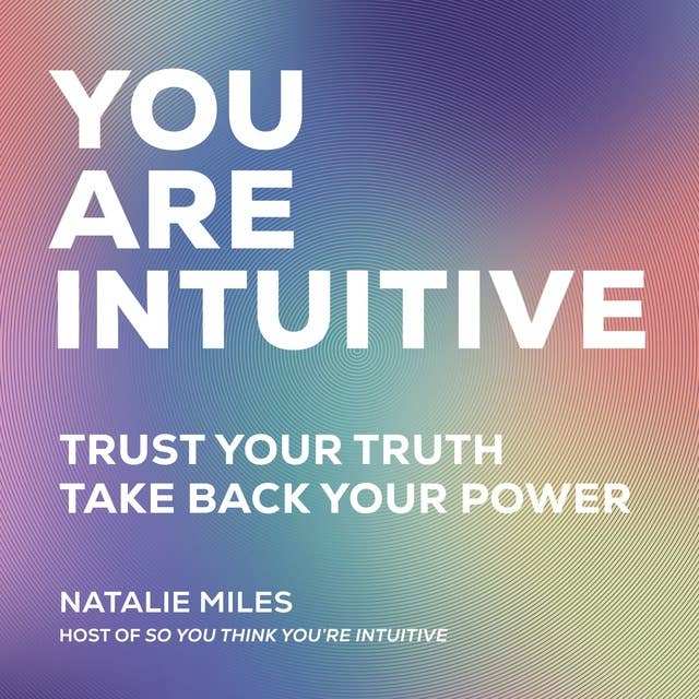 You Are Intuitive: Trust Your Truth, Take Back Your Power