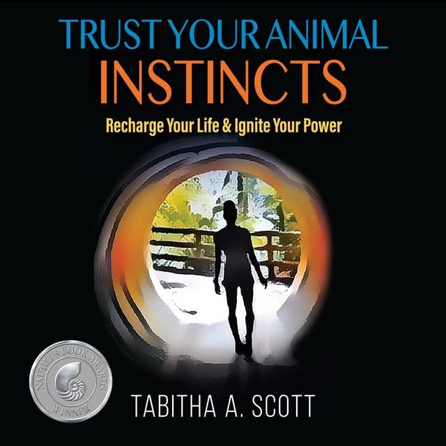 Trust Your Animal Instincts: Recharge Your Life & Ignite Your Power