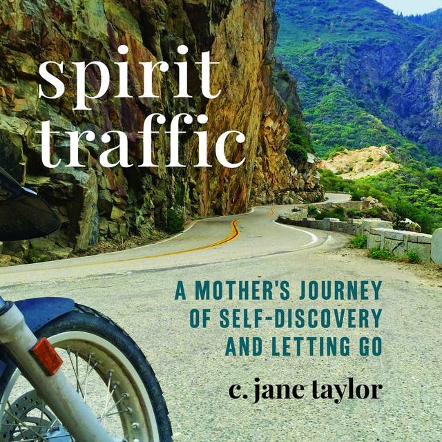 Spirit Traffic: A Mother's Journey of Self-Discovery and Letting Go
