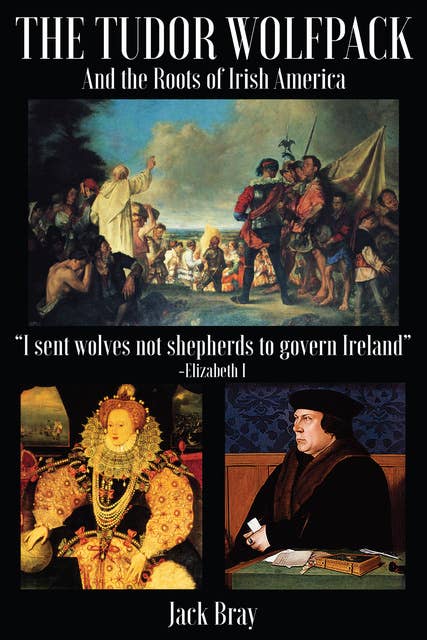 The Tudor Wolfpack: And the Roots of Irish America