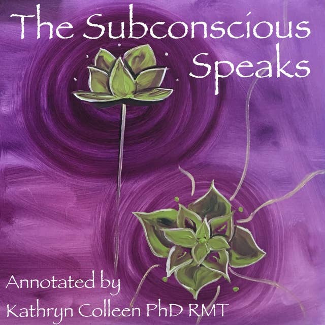 The Subconscious Speaks: 1932 First Edition Annotated by Kathryn Colleen PhD