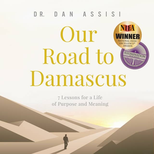 Our Road to Damascus: Seven Lessons for a Life of Meaning and Purpose
