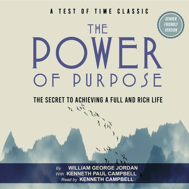 The Power of Purpose: The Secret to Achieving a Full and Rich Life
