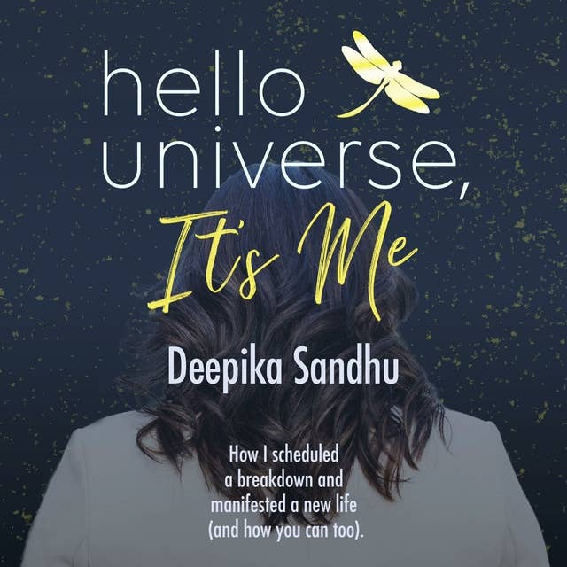 Cover for Hello Universe, It's Me: How I scheduled a breakdown and manifested a new life (and how you can too)