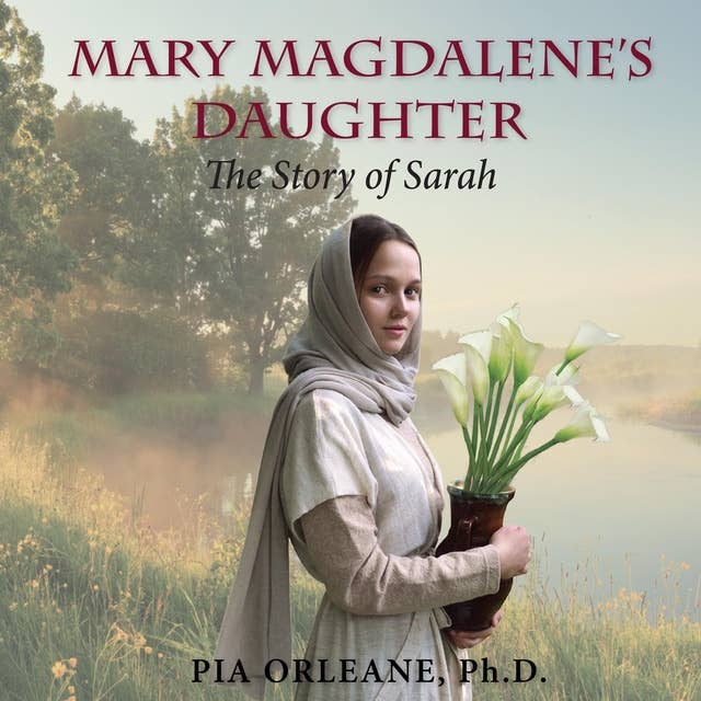 Mary Magdalene's Daughter: The Story of Sarah
