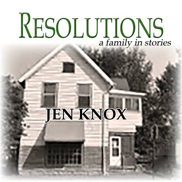 Resolutions: a family in stories