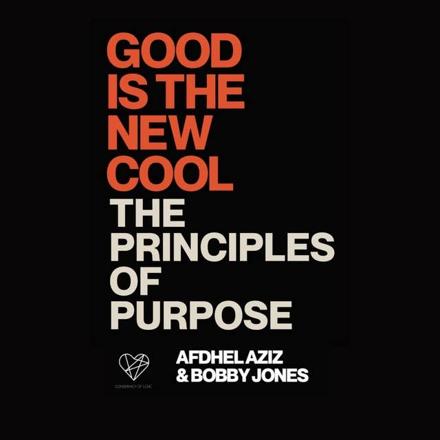 Good is the New Cool: The Principles of Purpose