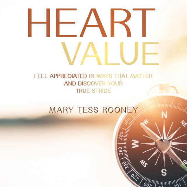 Heart Value: Feel Appreciated in Ways That Matter and Discover Your True Stride