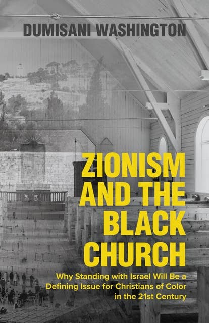 Zionism and the Black Church, 2nd Edition: Why Standing with Israel Will Be a Defining Issue for Christians of Color in the 21st Century