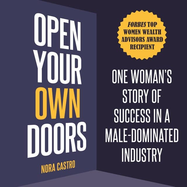 Open Your Own Doors: One Woman’s Story of Success in a Male-Dominated Industry