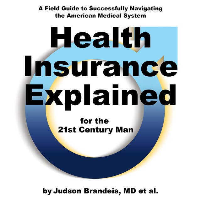 Health Insurance Explained for the 21st Century Man