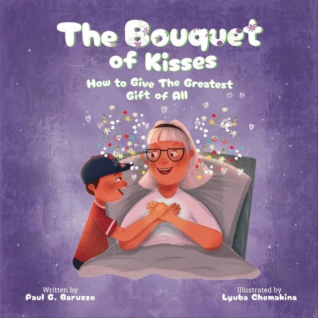 The Bouquet of Kisses: How to Give The Greatest Gift of All
