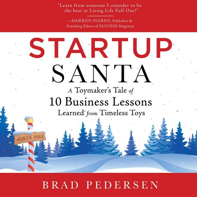 Startup Santa: A Toymaker's Tale of 10 Business Lessons Learned from Timeless Toys
