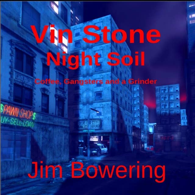 Vin Stone - Night Soil: Coffee, Gangsters and a Grinder