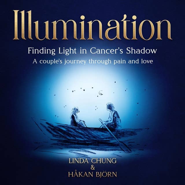 Illumination - Finding Light in Cancer's Shadow: A Couple's Journey through Pain and Love