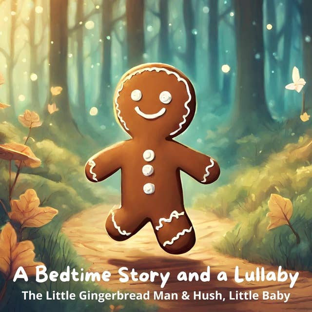A Bedtime Story and a Lullaby: The Little Gingerbread Man & Hush, Little Baby