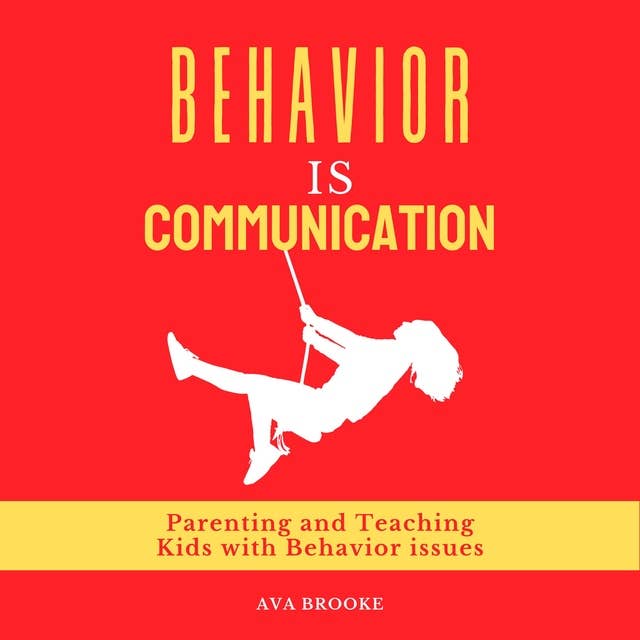 Behavior is Communication: Parenting and Teaching Kids with Behavior Issues